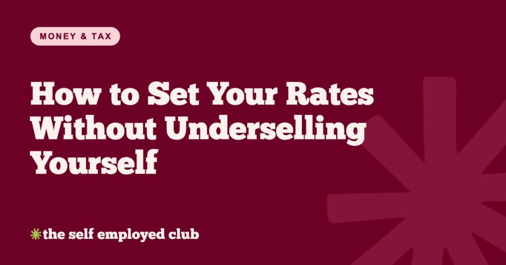 How to Set Your Rates Without Underselling Yourself – The Self Employed Club