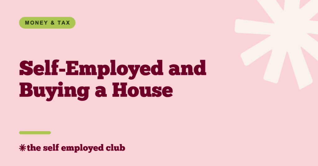 Self-Employed and Buying a House – The Self Employed Club