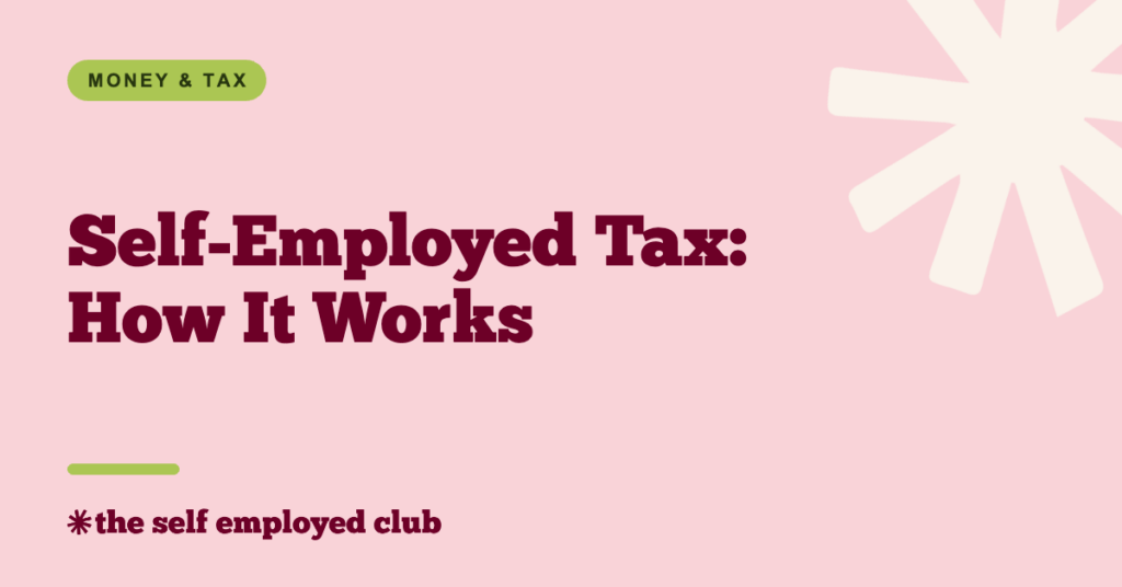 Self-Employed Tax: How It Works – The Self Employed Club
